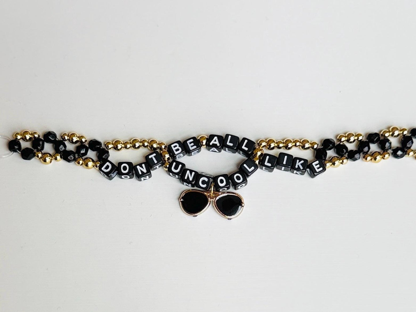 Don't Be All Like Uncool - Bravo Inspired Bracelet