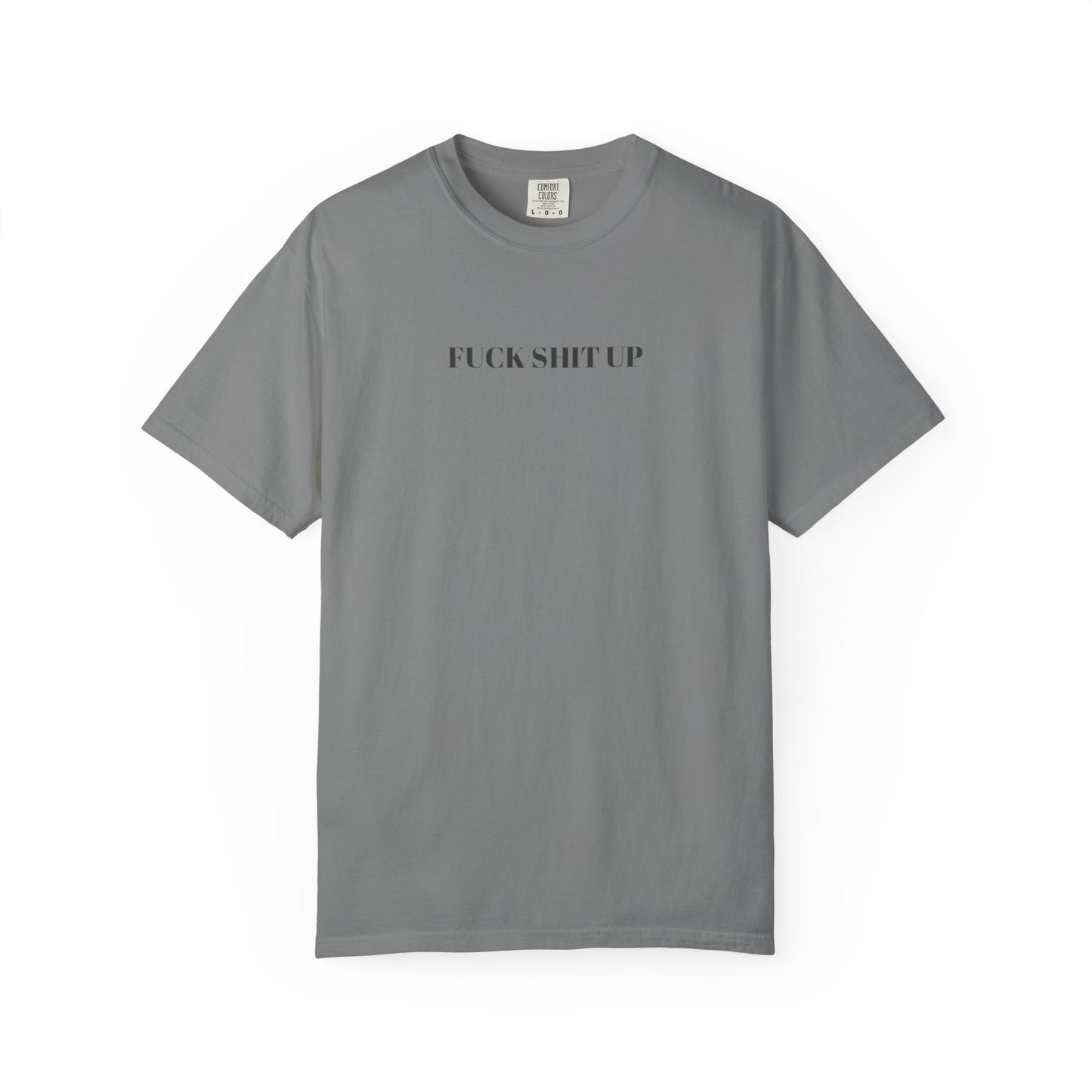 FUCK SHIT UP T-shirt: Gray or Blue Eras Inspired Tee