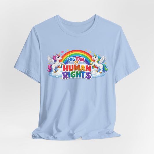 Big Fan of Human Rights T-Shirt, Rainbow Unicorns Humanity Shirt, Pride Shirt