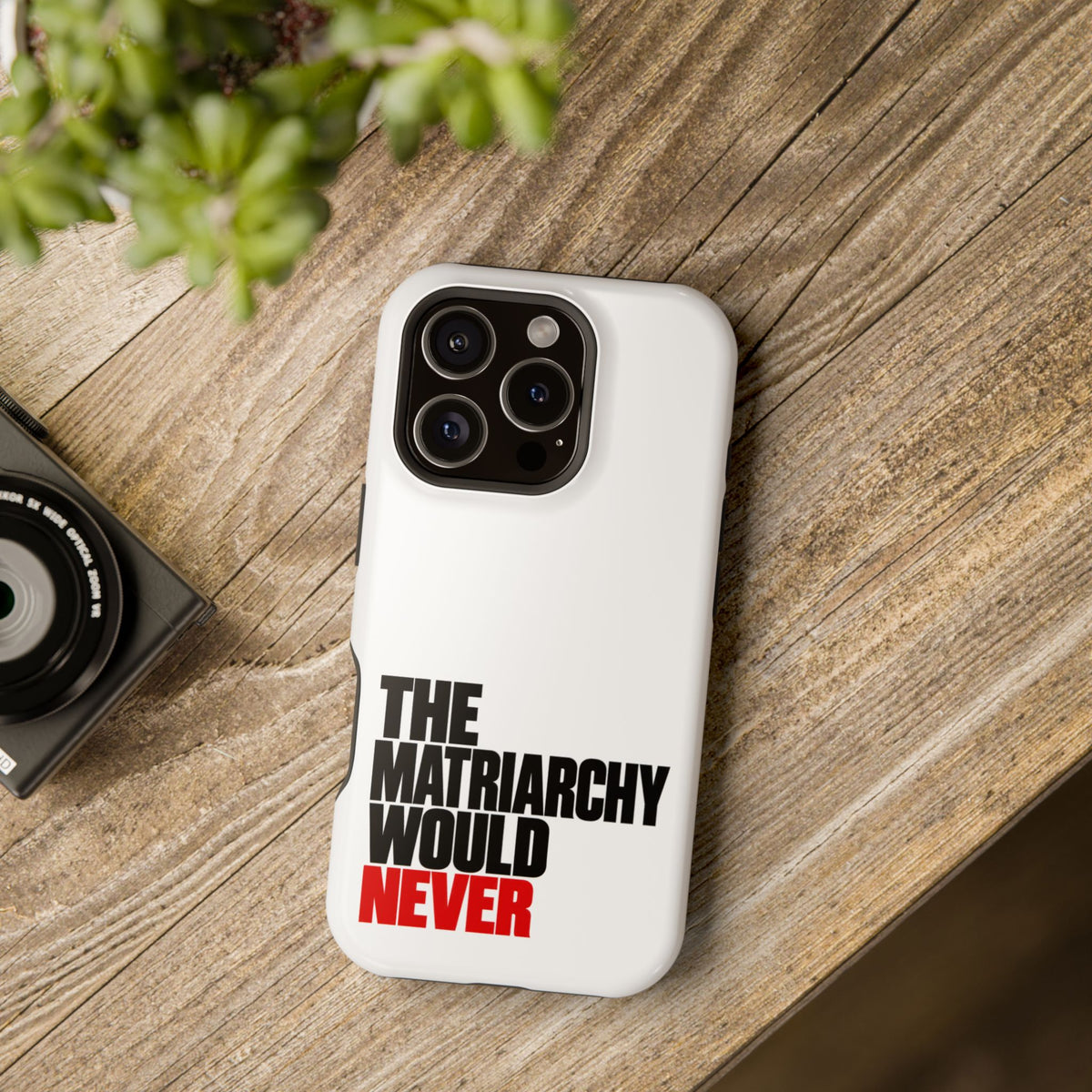 The Matriarchy Would Never Phone Case | Feminist Phone Case