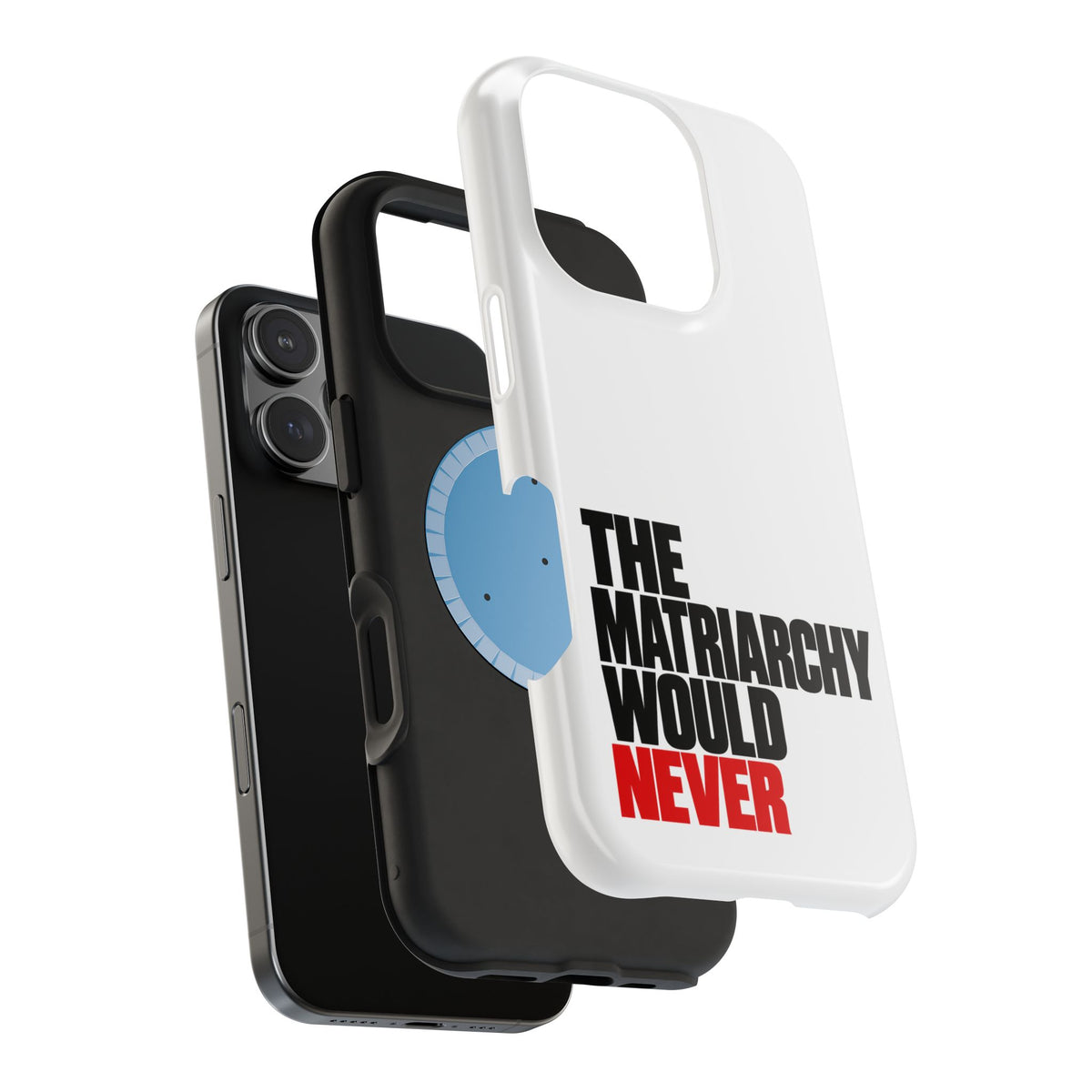 The Matriarchy Would Never Phone Case | Feminist Phone Case