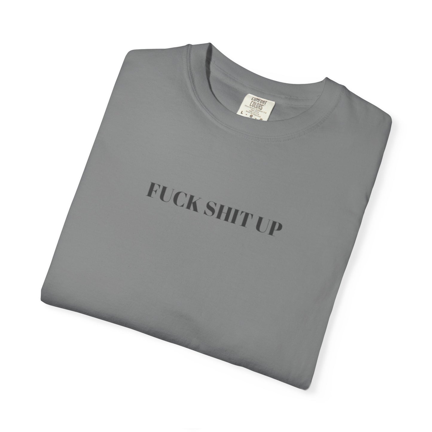 FUCK SHIT UP T-shirt: Gray or Blue Eras Inspired Tee