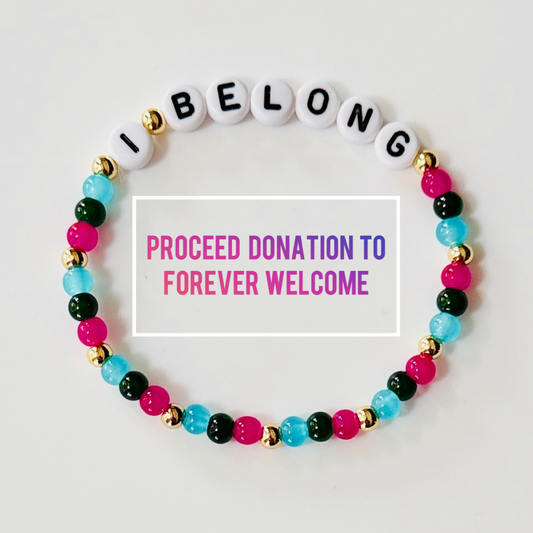I Belong Bracelet: Proceed Donation to Forever Welcome